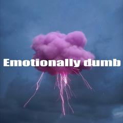 Emotionally dumb