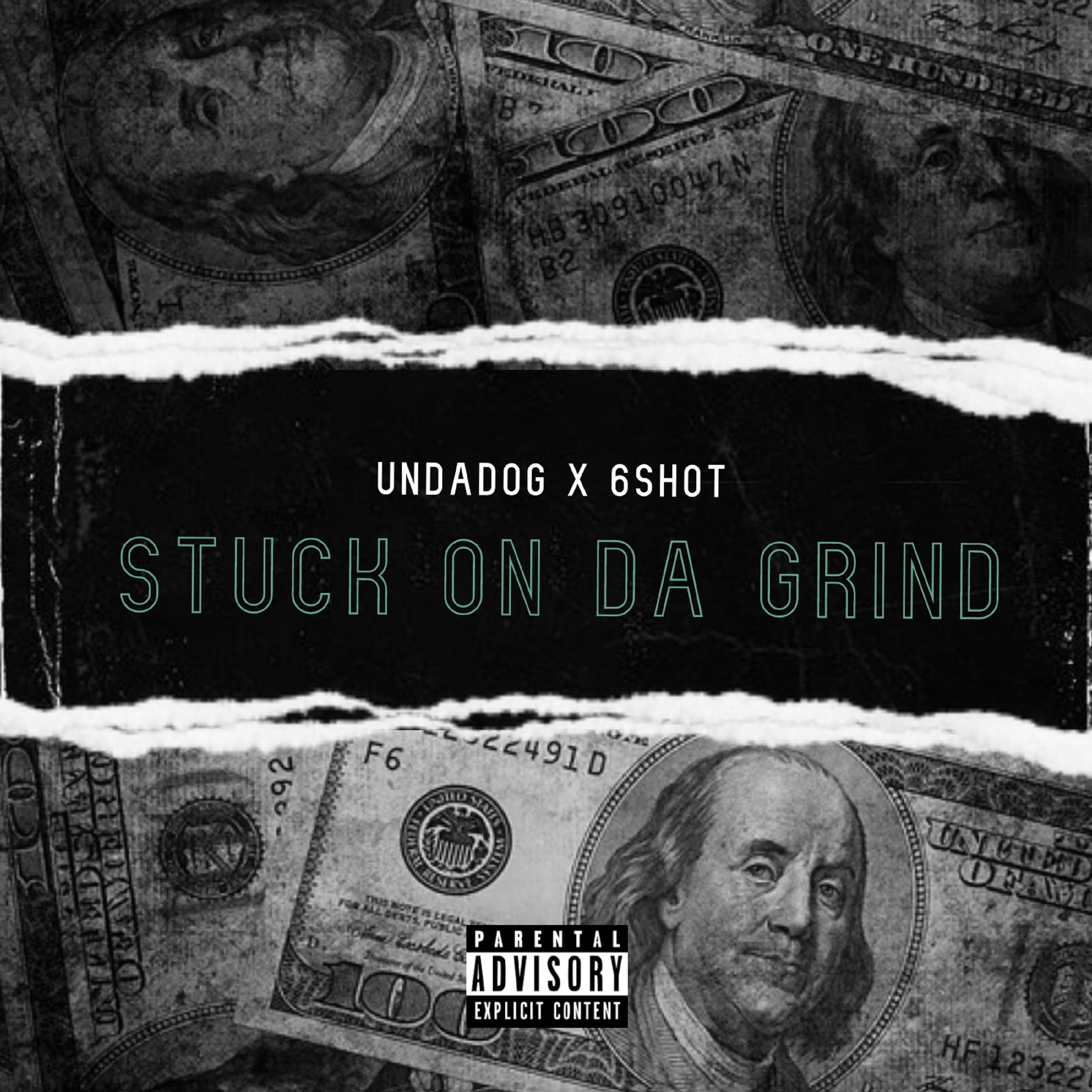 6 Shot - STUCK ON THE GRIND FEAT. UNDADOG (feat. UNDADOG)