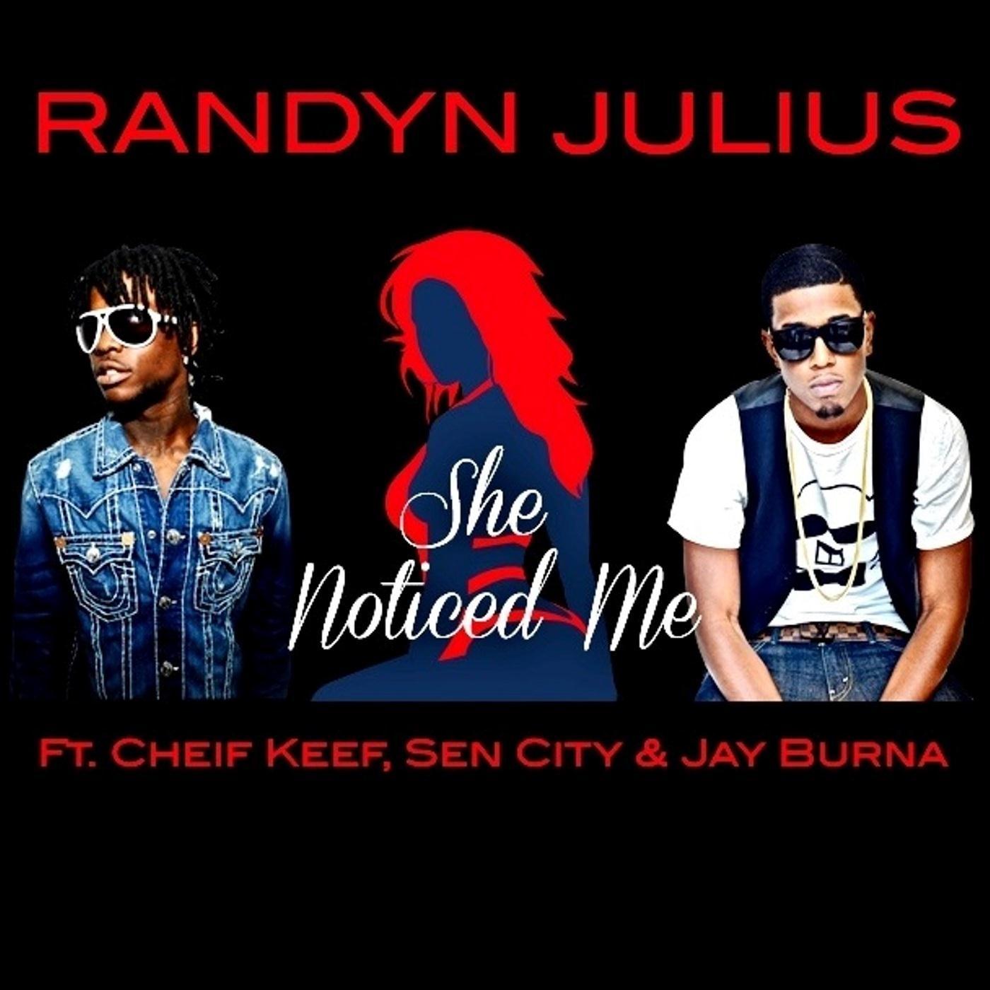 She Noticed Me (feat. Chief Keef, Sen City & Jay Burna)