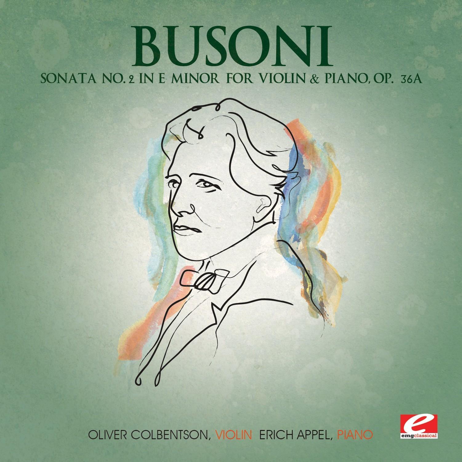 Busoni: Sonata No. 2 in E Minor for Violin and Piano, Op. 36a (Digitally Remastered)