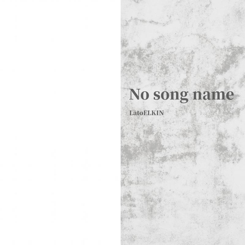 LatoELKIN - No song name