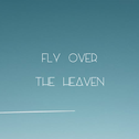 Fly Over The Heaven专辑