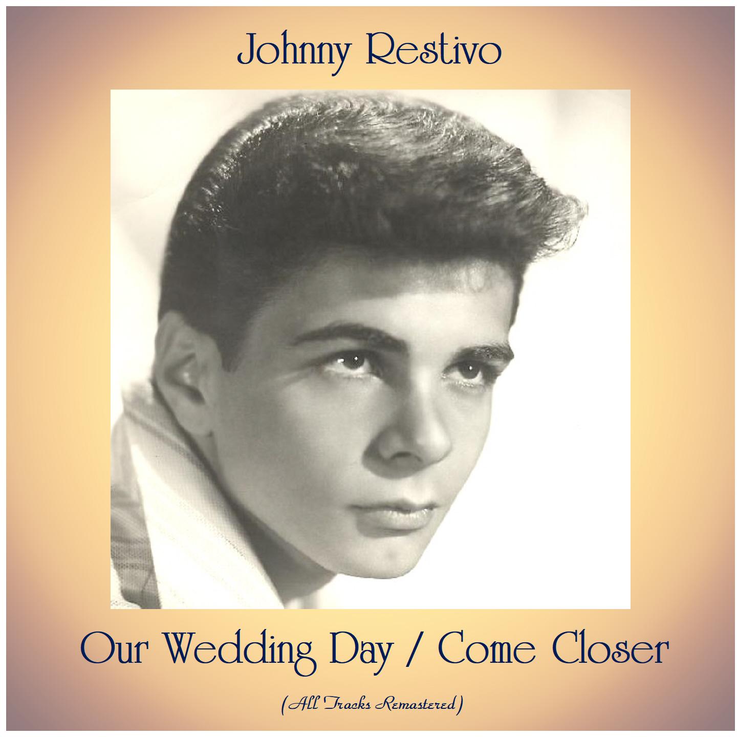 Our Wedding Day / Come Closer (All Tracks Remastered)