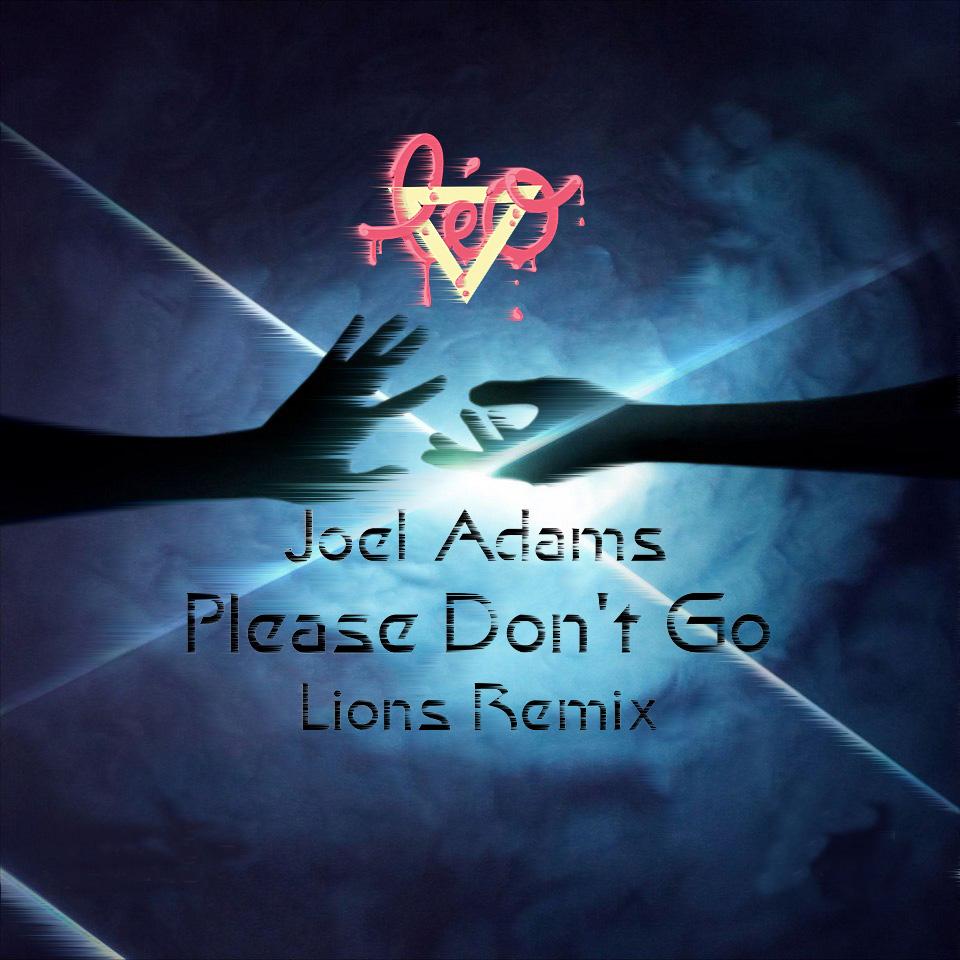 joel adams - pleasedontgo(l1onsremix)