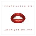 Sensualité en Amérique du Sud