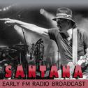 Santana Early FM Radio Broadcast专辑
