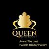 Queen of the Ratchet Chorus - Avatar The Last Ratchet Bender Parody