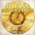 Brass Superstars, Three Golden Legends - Chet Baker, Jack Teagarden, King Oliver