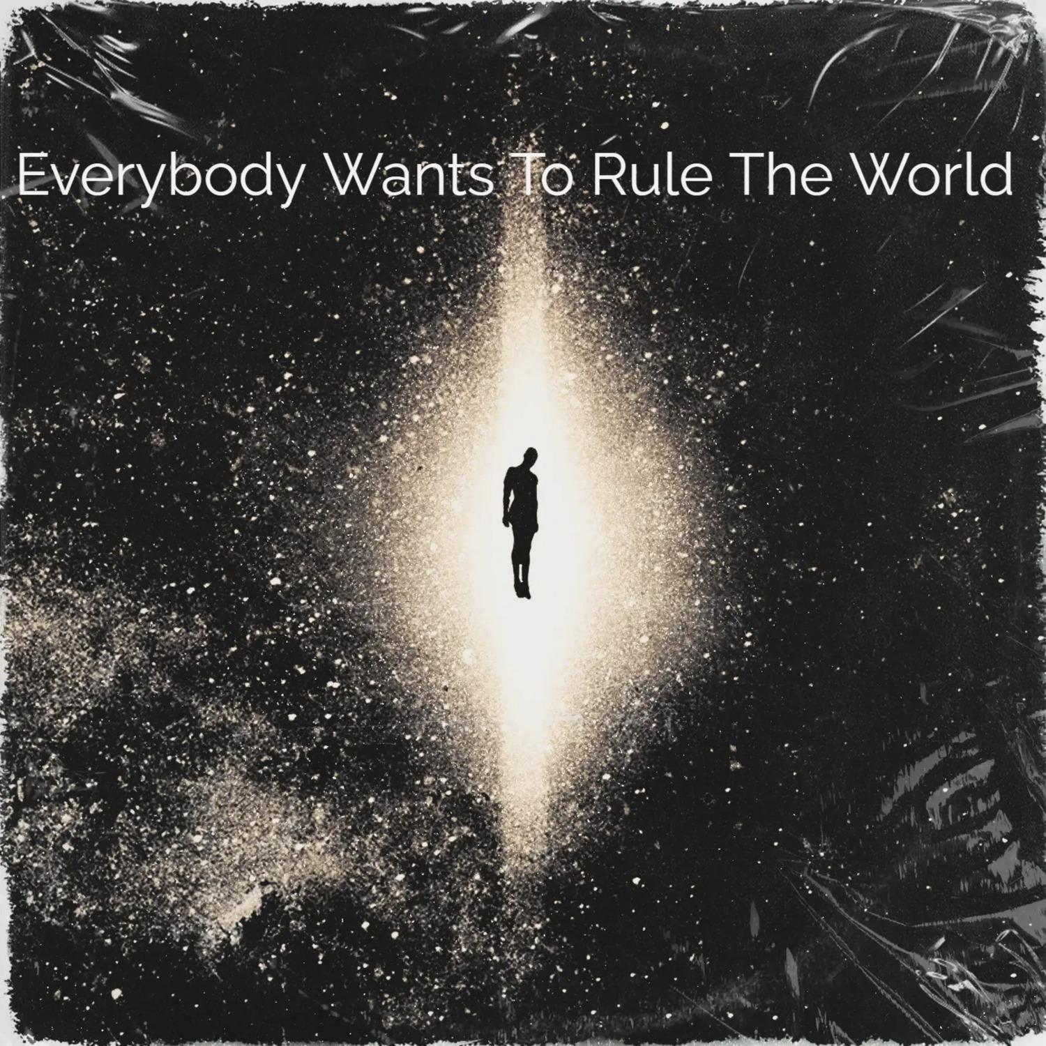 Everybody Wants To Rule The World