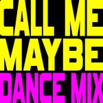 Call Me Maybe (Extended Ridiculous Dance Mix) - Single专辑