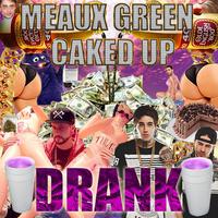 Meaux Green & Caked Up - Drank (Original Mix