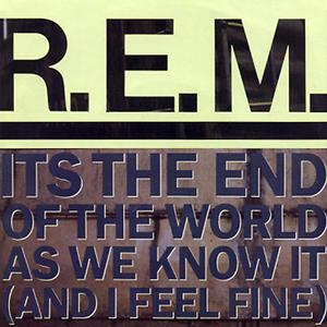 It's the End of the World as We Know It (And I Feel Fine) (Karaoke) （原版立体声）