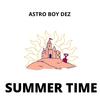 Astro Boy Dez - Summertime ( Be My Summer )