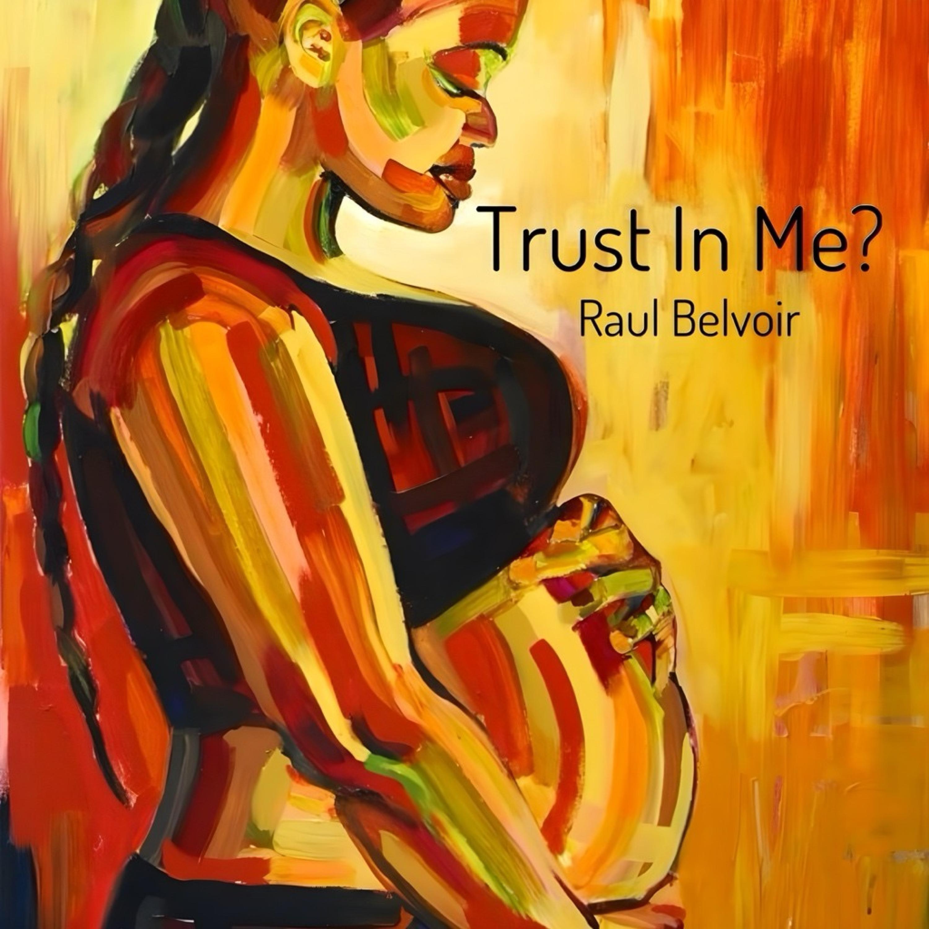 Raul Belvoir - Trust In Me?