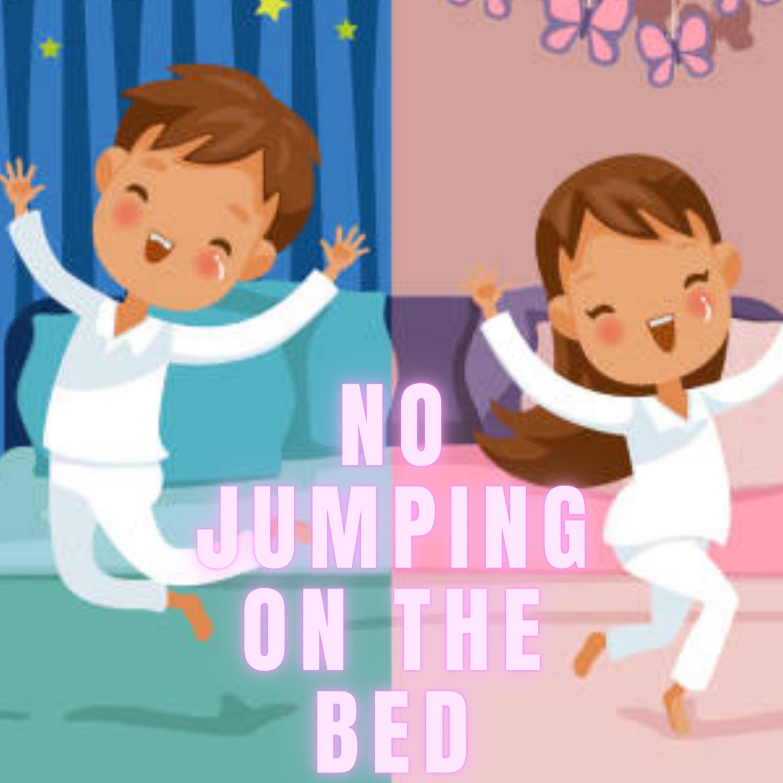 No Jumping on the Bed