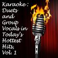 Karaoke: Duets and Group Vocals in Today's Hottest Hits, Vol. 1