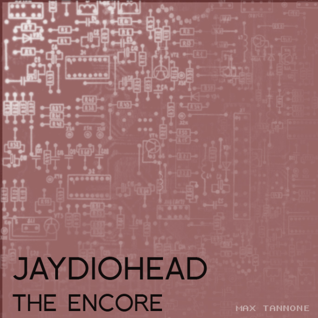 Jaydiohead:The Encore