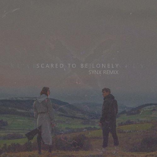Scared To Be Lonely (synx remix)