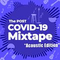 The Post COVID-19 Mixtape - Acoustic Edition