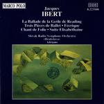 IBERT: La Ballade de la Geole / Trois Pieces de Ballet / Suite Elisabethaine专辑