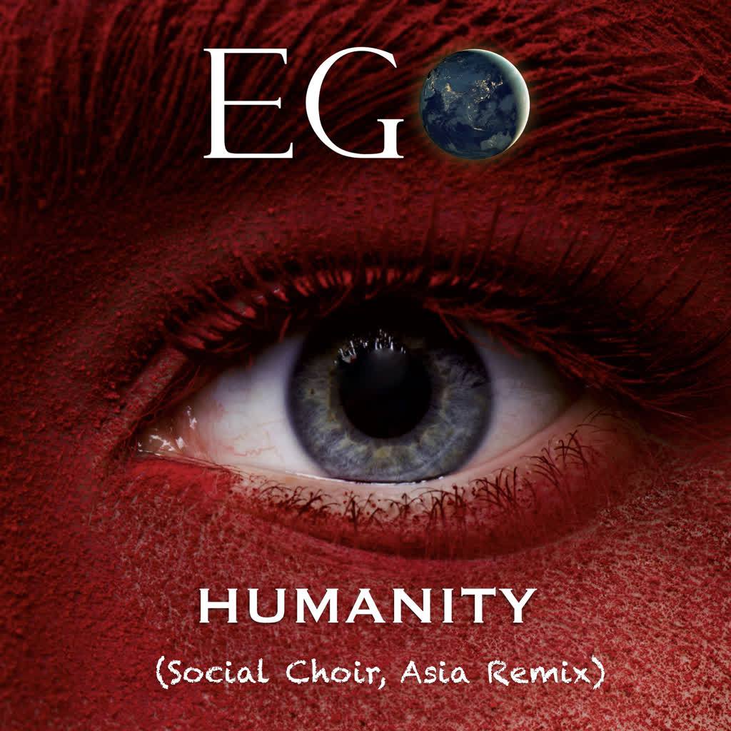 Ego - Humanity (Social Choir Asia Remix)