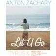 Let You Go(ft.Tyrus&范泽一)