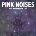 17 Pink Noises for Meditation Zen