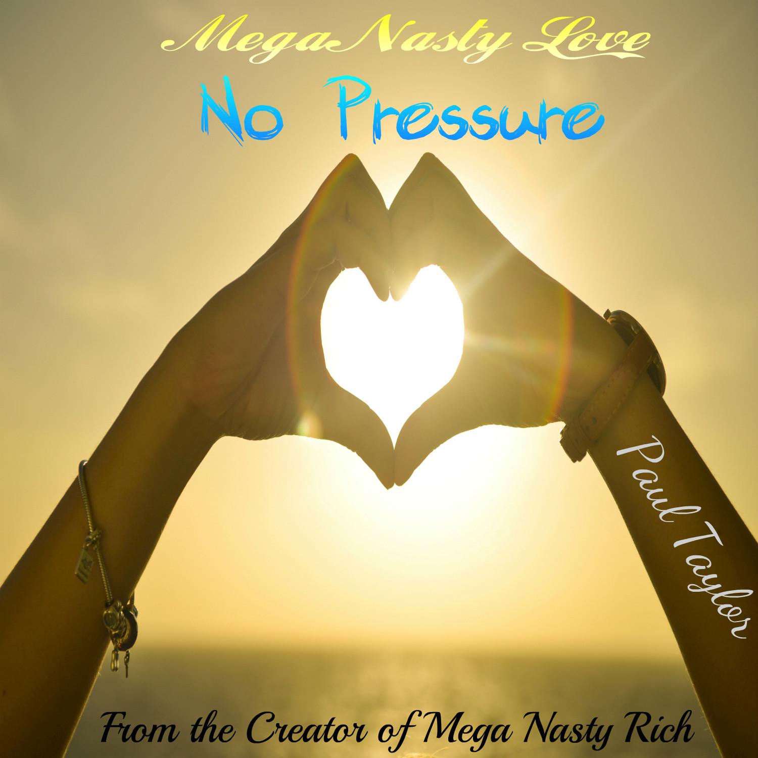 Mega Nasty Love: No Pressure专辑