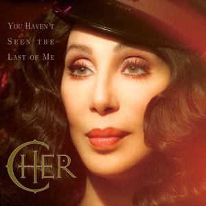 Cher - You Haven't Seen The Last Of Me （升4半音）
