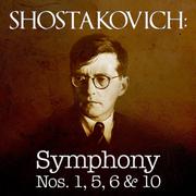 Shostakovich: Symphony Nos. 1, 5, 6 & 10