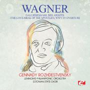 Wagner: Das Liebesmahl Der Apostel (The Love-Meal of the Apostles), WWV 69: Overture [Digitally Rema