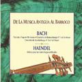 De la Musica Antigúa al Barroco - Bach - Handel