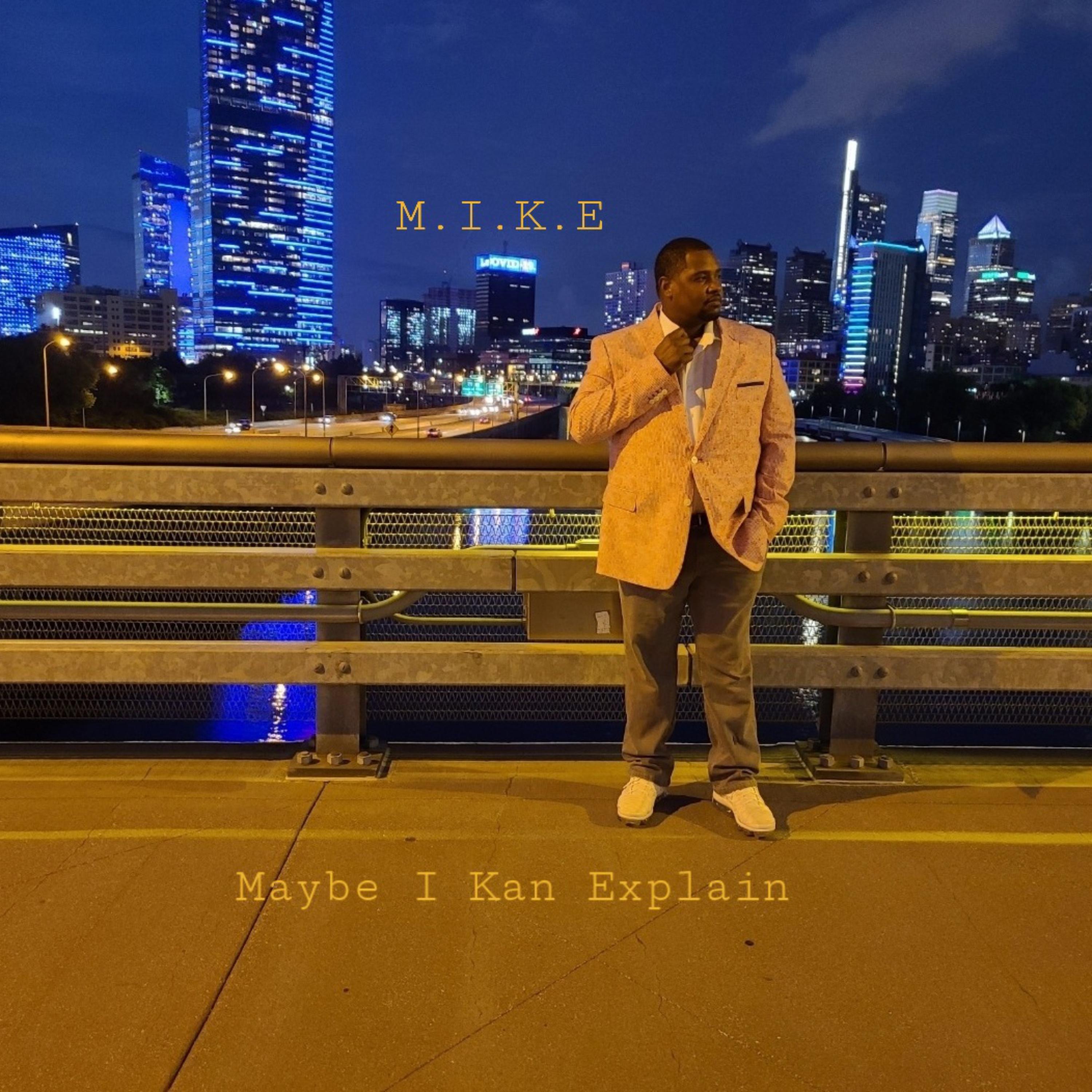 M.I.K.E (Maybe I Kan Explain)