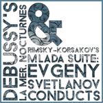 Debussy's La Mer, Nocturnes & Rimsky-Korsakov's Mlada Suite: Evgeny Svetlanov Conducts专辑