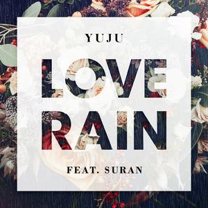 【YUJU(Feat.SURAN)】Love Rain （升4半音）