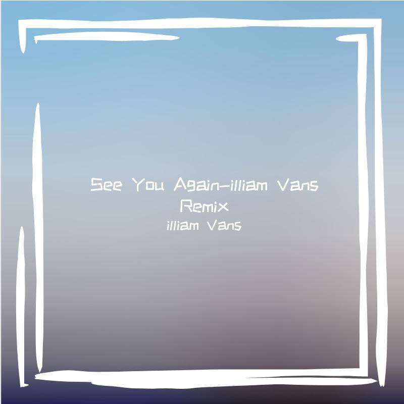 See You Again-illiam Vans Remix