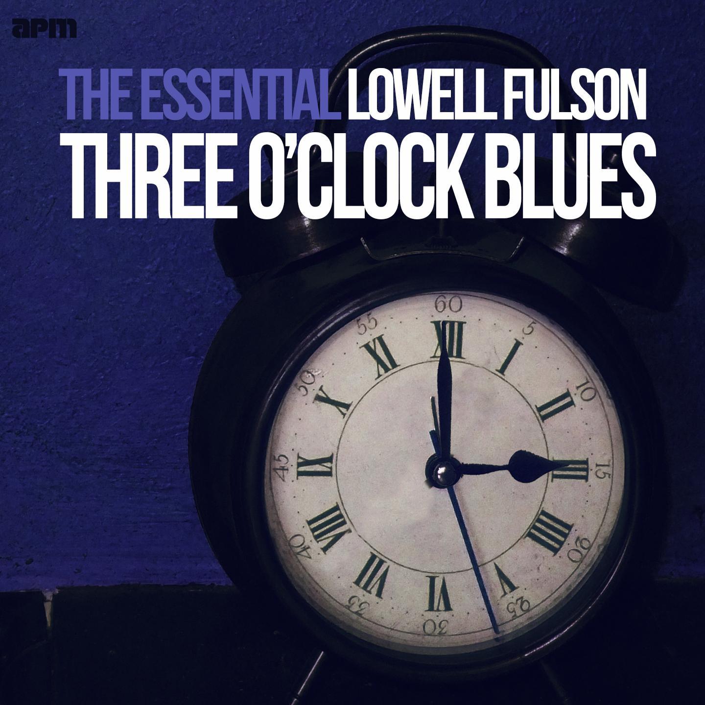 Three O'clock Blues - The Essential Lowell Fulson