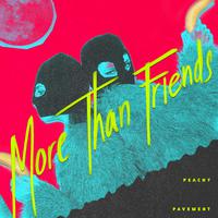 Peachy Pavement - More Than Friends (Instrumental) 原版无和声伴奏