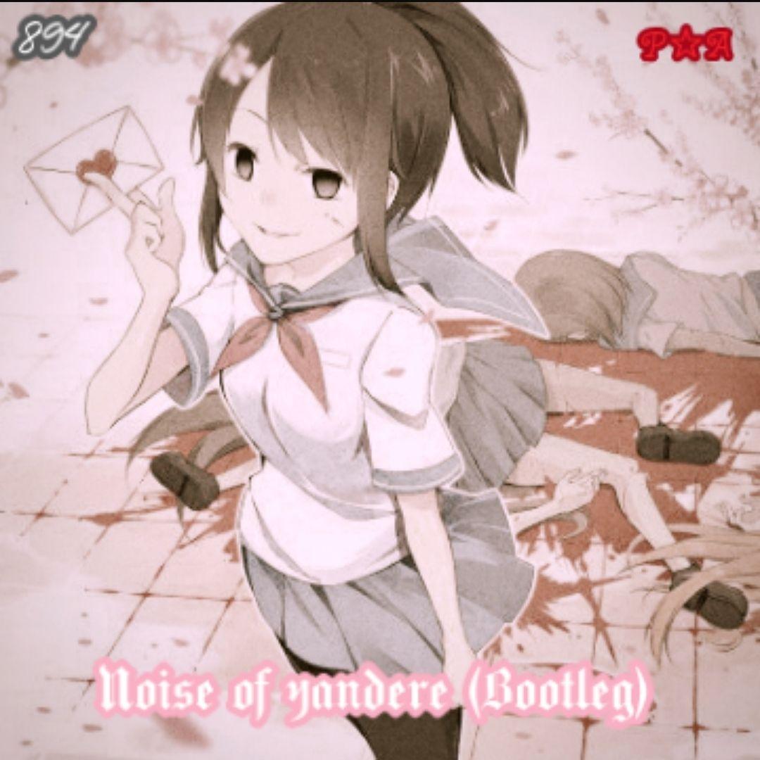 【匿名】Noise Of Yandere (Bootleg)