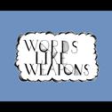 Words Like Weapons专辑