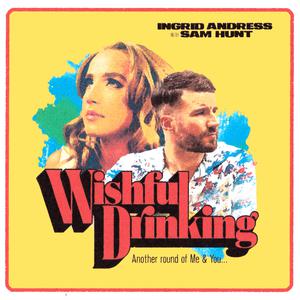 Ingrid Andress with Sam Hunt - Wishful Drinking (PT karaoke) 带和声伴奏 （升2半音）