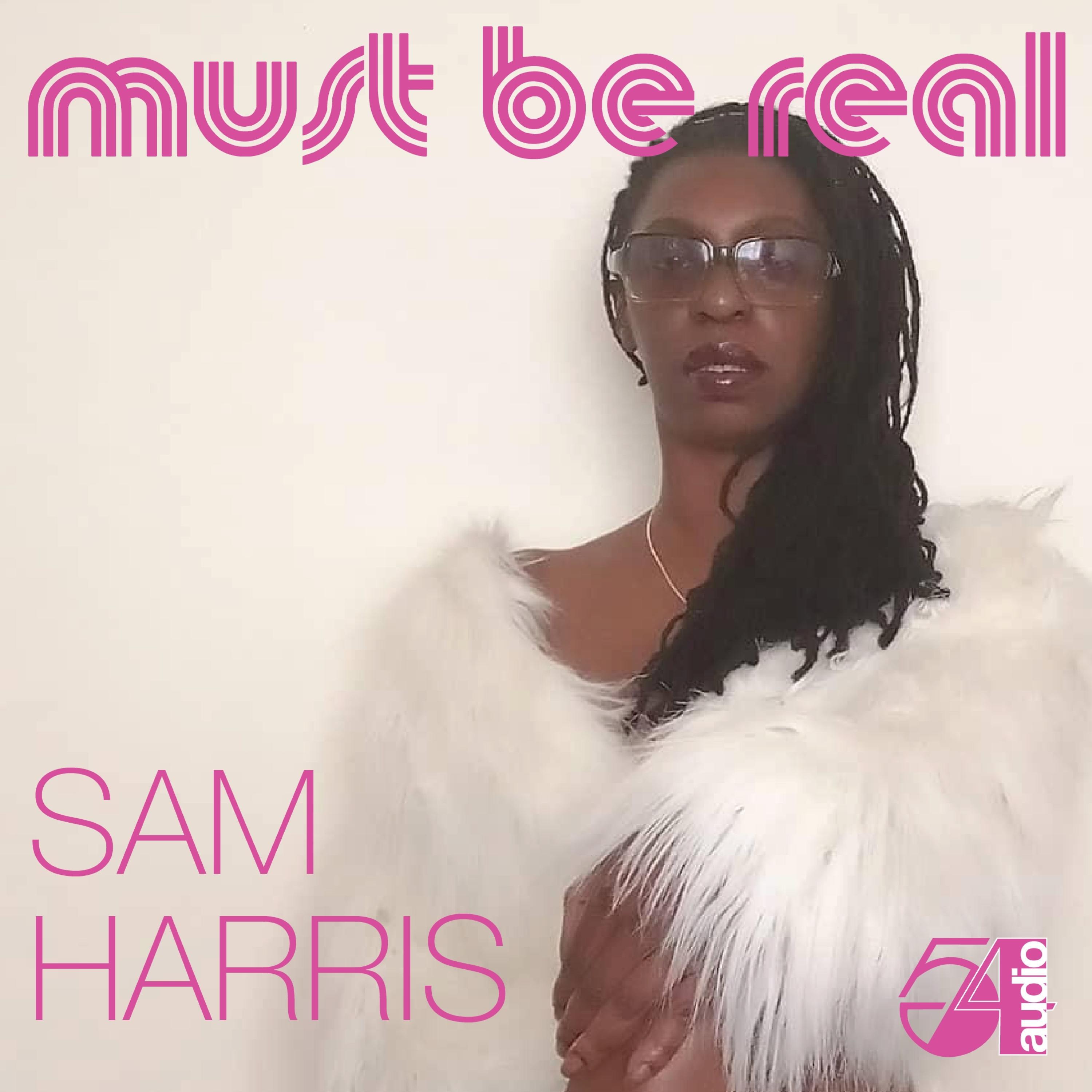 Audio54 - Must Be Real (feat. Sam Harris & Carl Dawson) (Reality Mix)