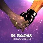 Be Together (Mykool Remix)专辑