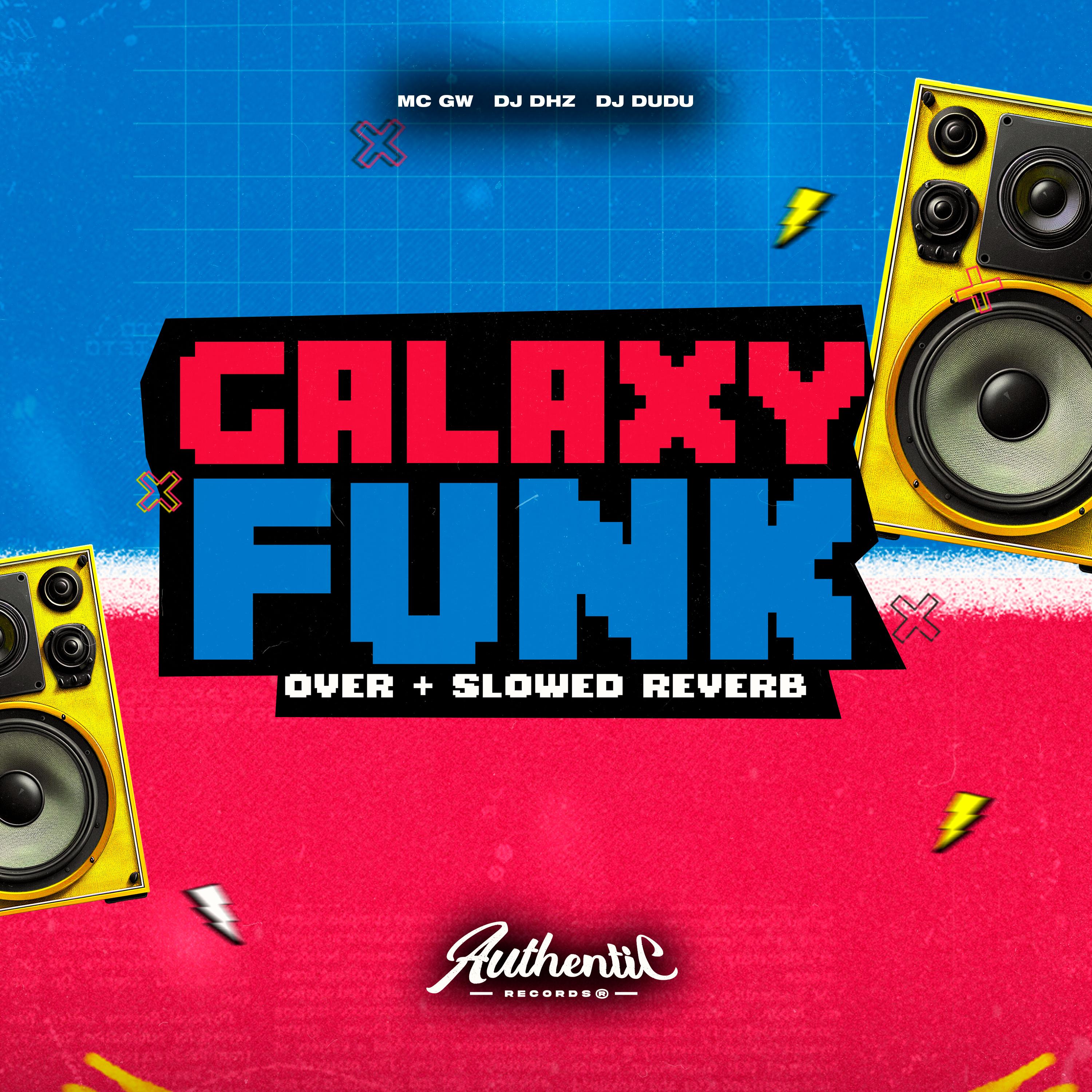 Galaxy Funk (Over + Slowed Reverb) - MC GW - 专辑 - 网易云音乐