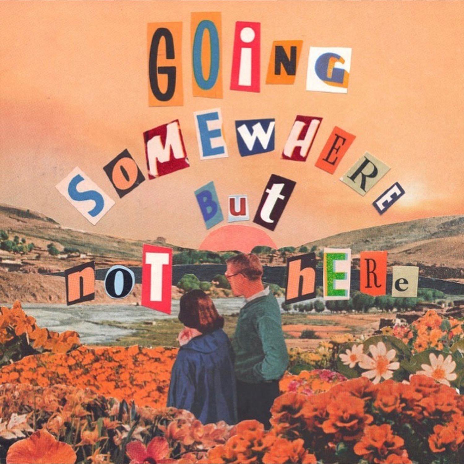 Going Somewhere, But Not Here