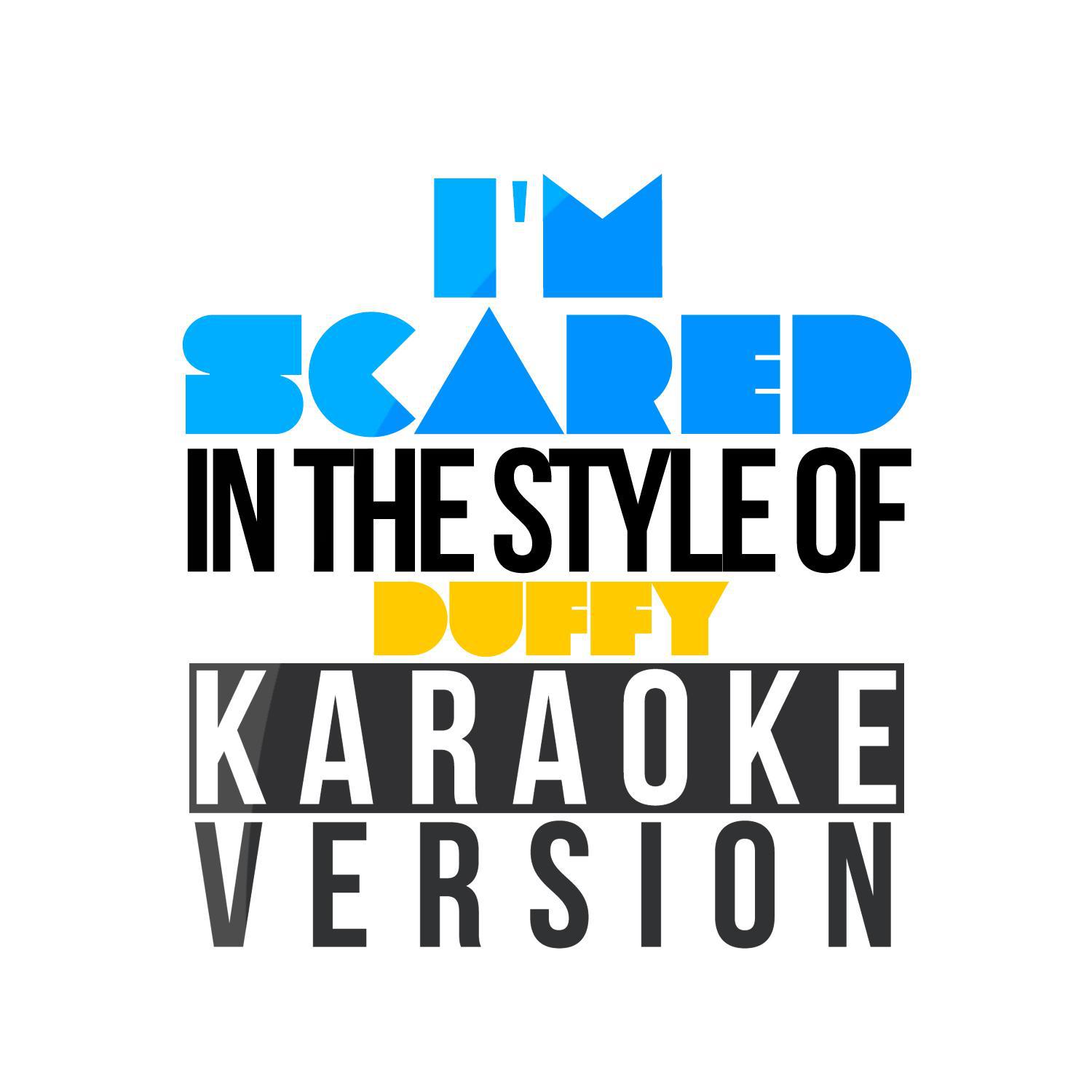 I'm Scared (In the Style of Duffy) [Karaoke Version] - Single专辑