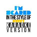 I'm Scared (In the Style of Duffy) [Karaoke Version] - Single专辑