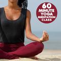 60 Minute Yoga Meditation Class: Relaxing Music for Yoga & Meditation