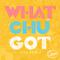 Whatchugot (Pisk Remix)专辑