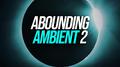 Abounding Ambient 2 (Background Music)专辑